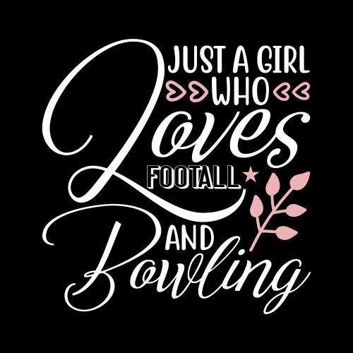 Just a girl who loves football and bowling vector image