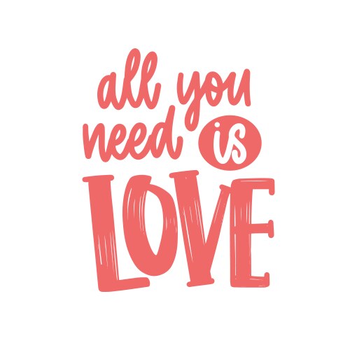 All you need is love romantic phrase quote vector image