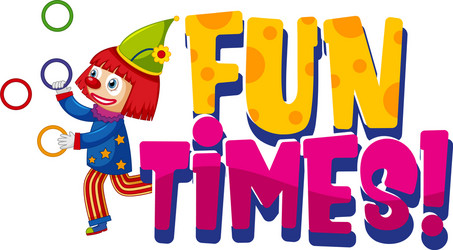 font design for word fun times with clown vector image