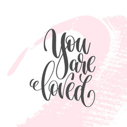 you are loved - hand lettering poster on pink vector image