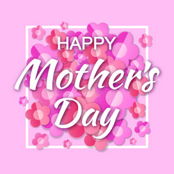 happy mothers day card lettering frame background vector image