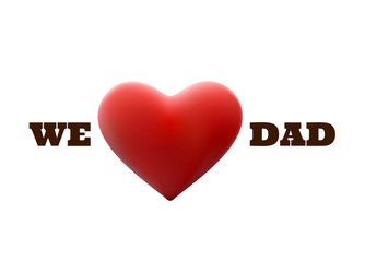 we love dad and red heart shape eps 10 vector image