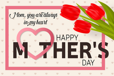 happy mothers day greeting card with tulips vector image