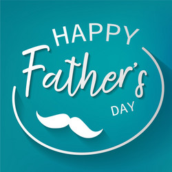 happy father day graphic design background vector image