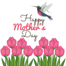 happy mothers day card with hummingbird and floral vector image