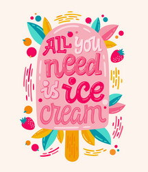 all you need is ice cream - phrase vector image