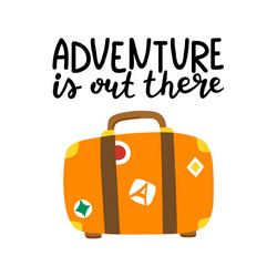 Adventure is out there hand drawn lettering vector