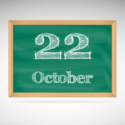 october 22 inscription in chalk on a blackboard vector image