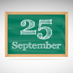 september 25 inscription in chalk on a blackboard vector image