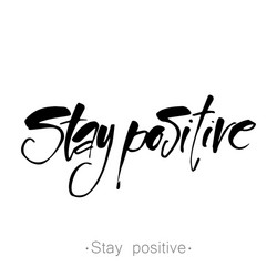 stay positive vector image