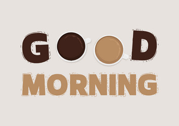 good morning lettering with a cup of coffee vector image