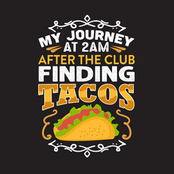 Funny taco quote and saying good for your print vector