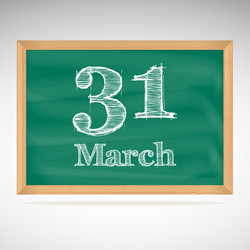 march 31 inscription in chalk on a blackboard vector image