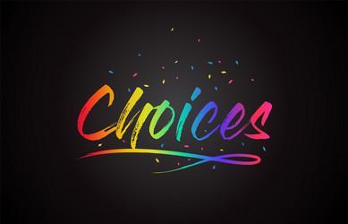 choices word text with handwritten rainbow vector image