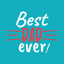 best dad ever banner and giftcard fathers day vector image