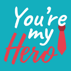 youre my hero banner and giftcard fathers day vector image