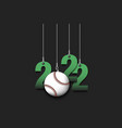 happy new year 2022 and baseball ball vector image