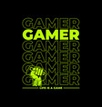 on the theme gamer slogan t sh vector image