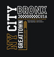 typography ny city bronx sport slogan for t-shirt vector image