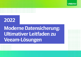 2022 Moderne Datensicherung: Ultimativer Leitfaden zu Veeam-Lösungen