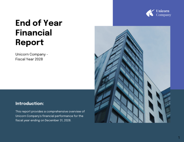 The image is a cover slide for the 'End of Year Financial Report' for Unicorn Company for the fiscal year 2028. It features a modern building facade, suggesting a corporate setting, with the title of the report prominently displayed above the company logo. An introduction text states the report will provide a comprehensive overview of Unicorn Company's financial performance for the year ending December 31, 2028. The slide has a clean and professional design with a slide number indicator showing '1', implying the beginning of the report.