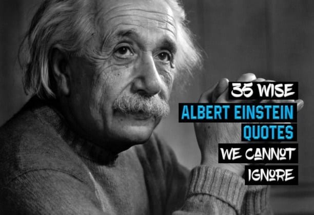 35 Wise Albert Einstein Quotes We Cannot Ignore (2022) | Wealthy Gorilla