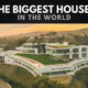 The Biggest Houses in the World