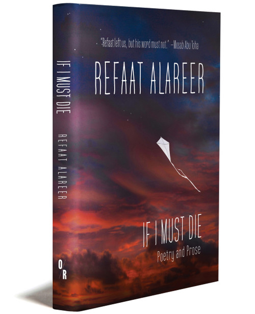 IF I MUST DIE: Poetry and Prose by REFAAT ALAREER | OR Books