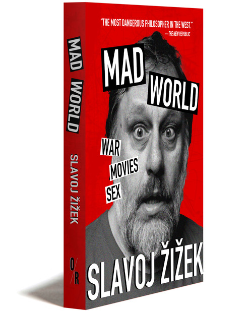 Mad World: War, Movies, Sex by SLAVOJ ŽIŽEK | OR Books