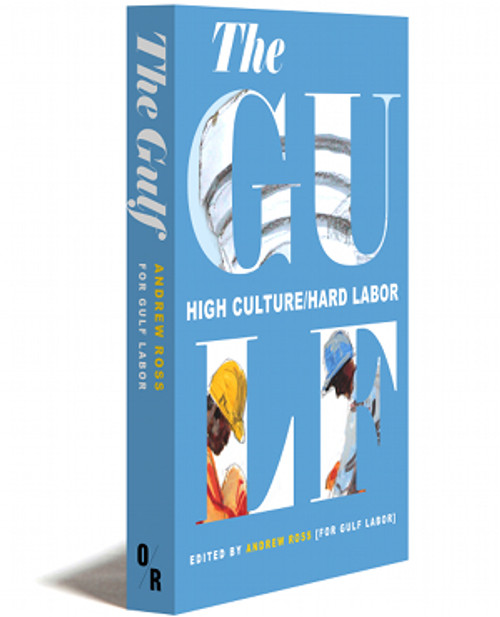 The Gulf | High Culture/hard Labor | Edited By Andrew Ross For Gulf Labor | Orbooks