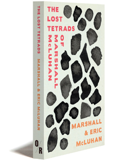 The Lost Tetrads Of Marshall Mcluhan | Marshall Mcluhan And Eric Mcluhan | Orbooks