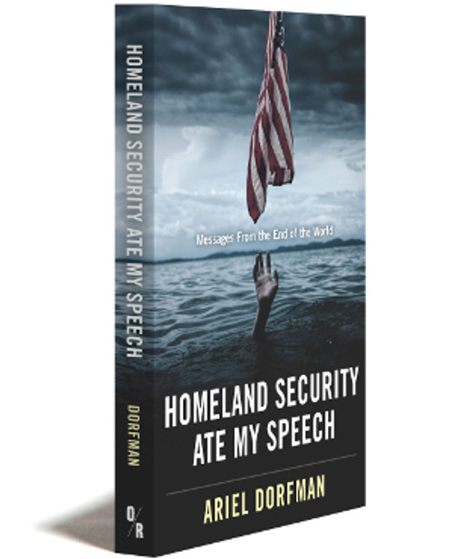 Homeland Security Ate My Speech | Messages From The End Of The World | Ariel Dorfman | Orbooks