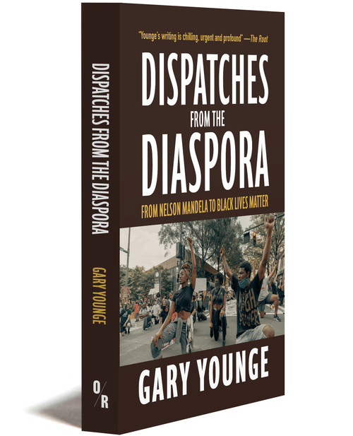 Dispatches From The Diaspora | From Nelson Mandela To Black Lives Matter | Gary Younge | Orbooks