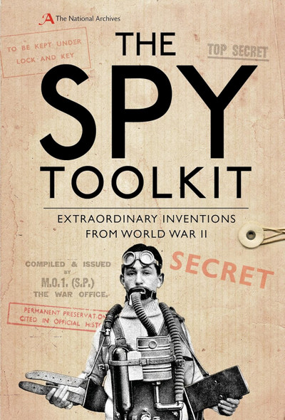 The Spy Toolkit: Extraordinary Inventions from World War II