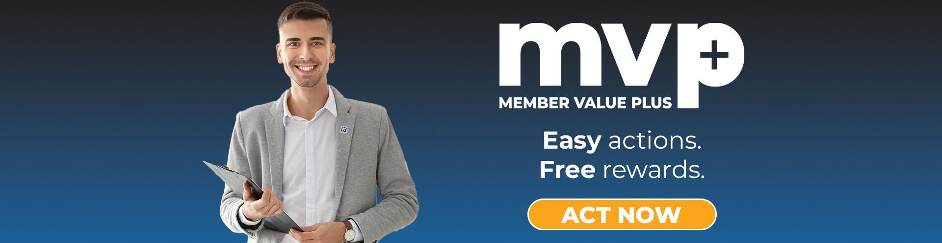 MVP (Member Value Plus): Easy actions. Free rewards. ACT NOW!