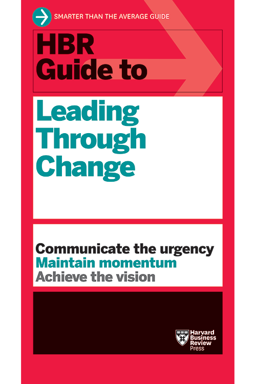 HBR Guide to Leading Through Change ^ 10711