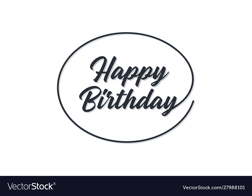 Happy birthday lettering black text handwriting Vector Image