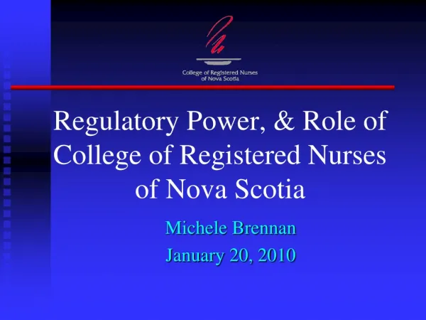 Regulatory Power, &amp; Role of College of Registered Nurses of Nova Scotia