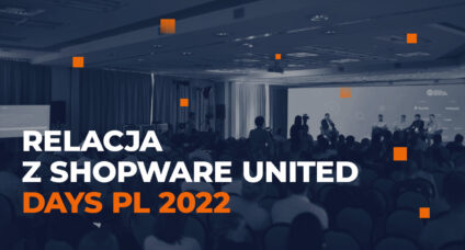 21 rzeczy, które ominęły tych, którzy ominęli Shopware United Days 2022