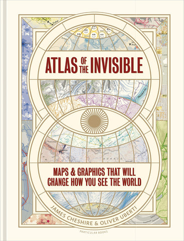 Atlas of the Invisible: Maps & Graphics That Will Change How You See the World