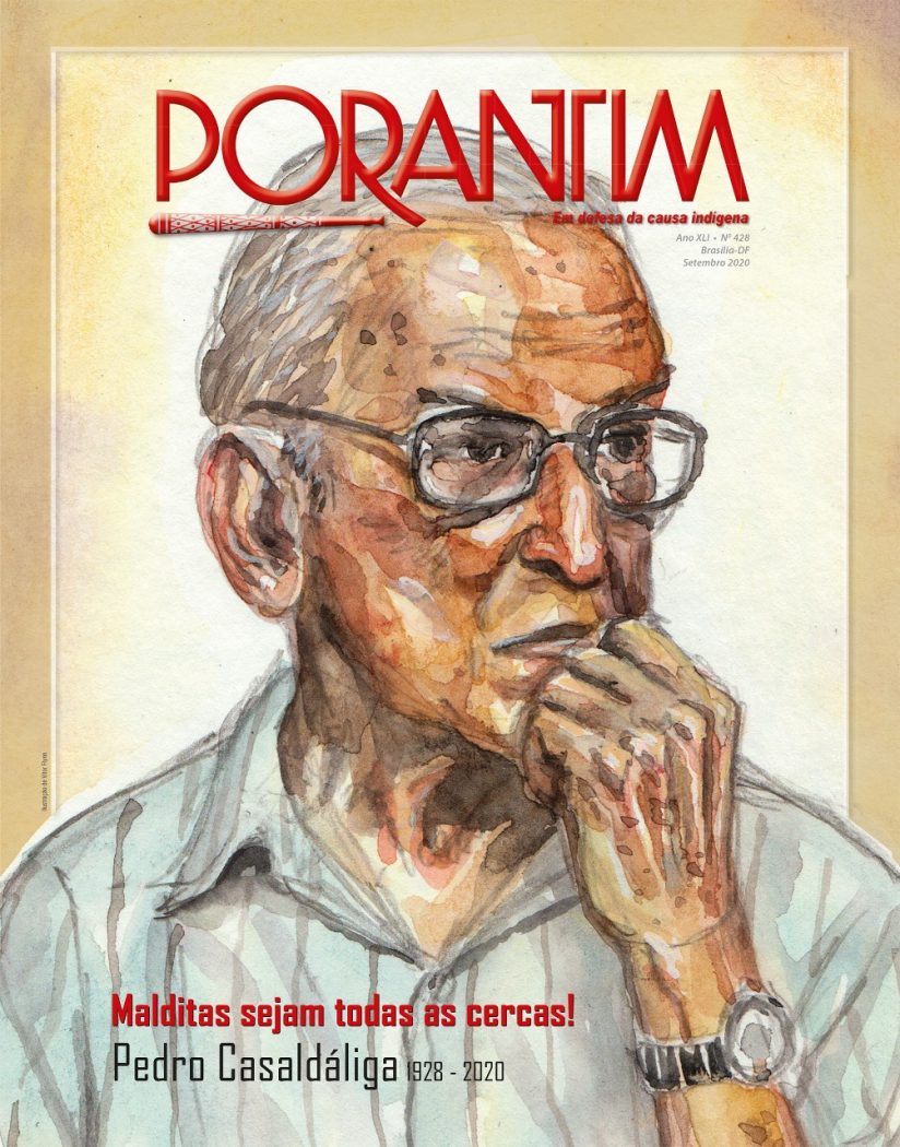 Porantim 428: Malditas sejam todas as cercas! Pedro Casaldáliga 1928 – 2020