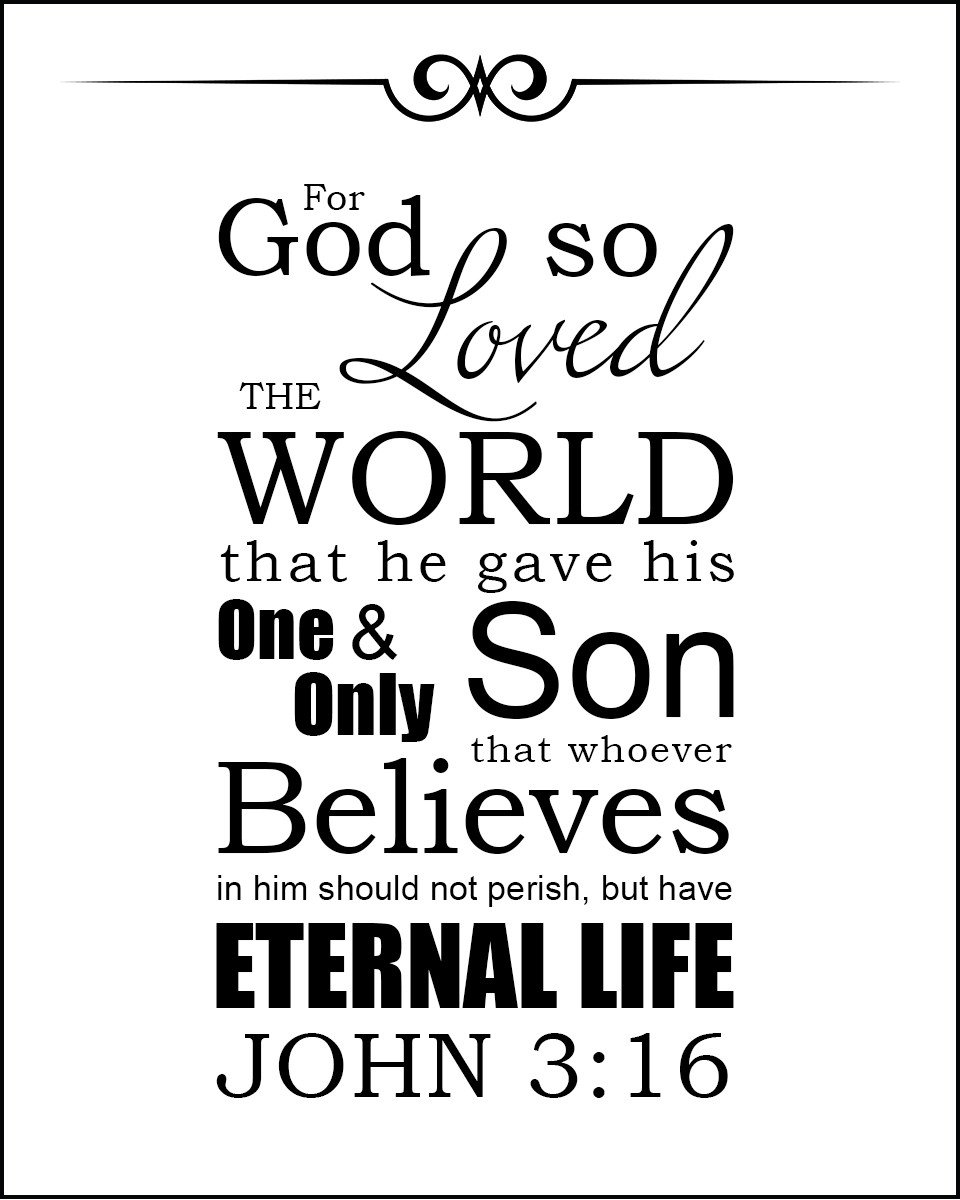 John 3:16 For God so Loved the World.