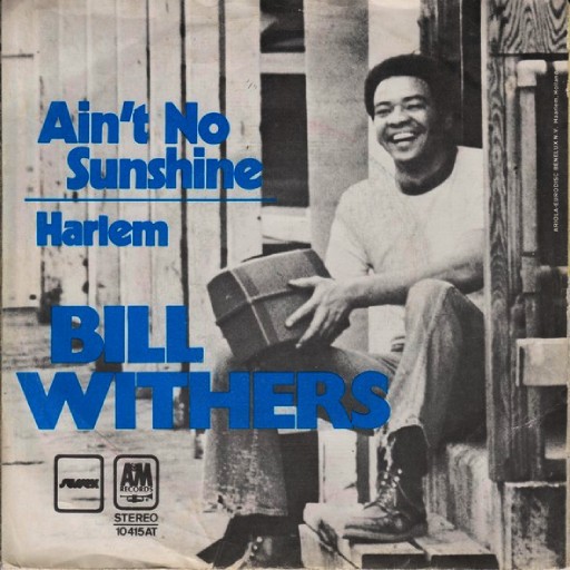 BILL WITHERS - AIN T NO SUNSHINE