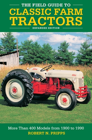 Field Guide to Classic Farm Tractors, Expanded Edition