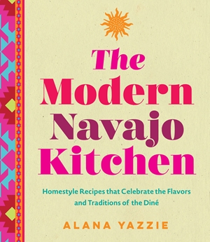 The Modern Navajo Kitchen