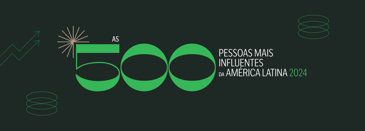 As 500 Pessoas Mais Influentes da América Latina 2024