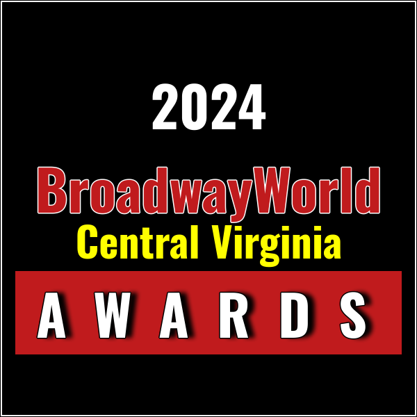 Nominations Open For The 2024 BroadwayWorld Central Virginia Awards