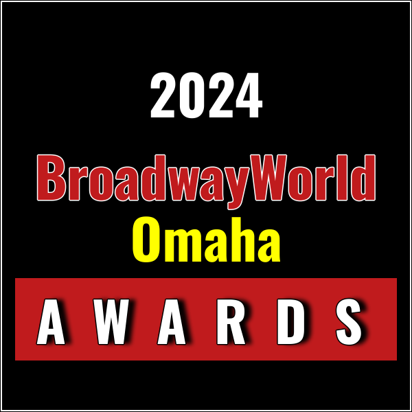 Nominations Open For The 2024 BroadwayWorld Omaha Awards