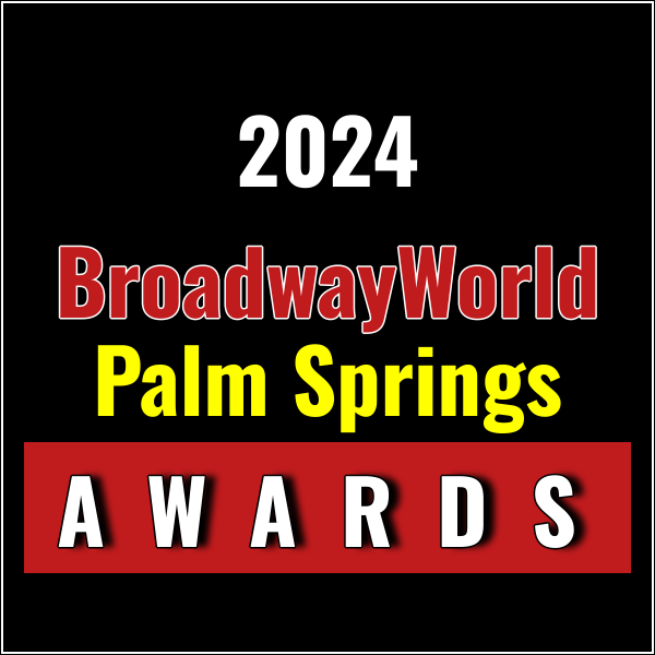 Nominations Open For The 2024 BroadwayWorld Palm Springs Awards Photo