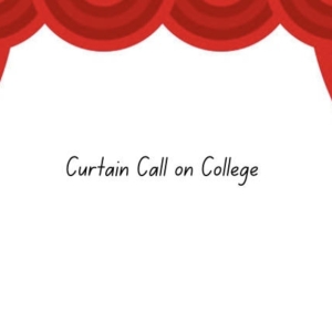 Student Blog: Curtain Call on College